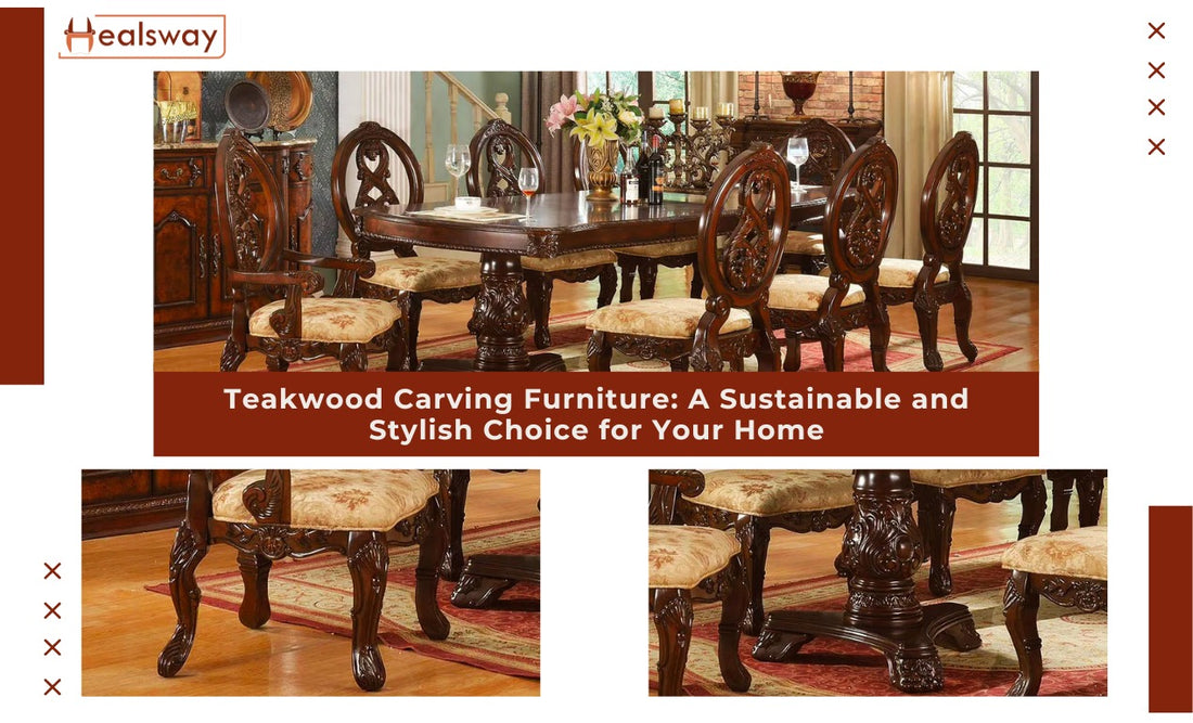 Elevate Your Home with Teak Carved Furniture: Sustainable Style