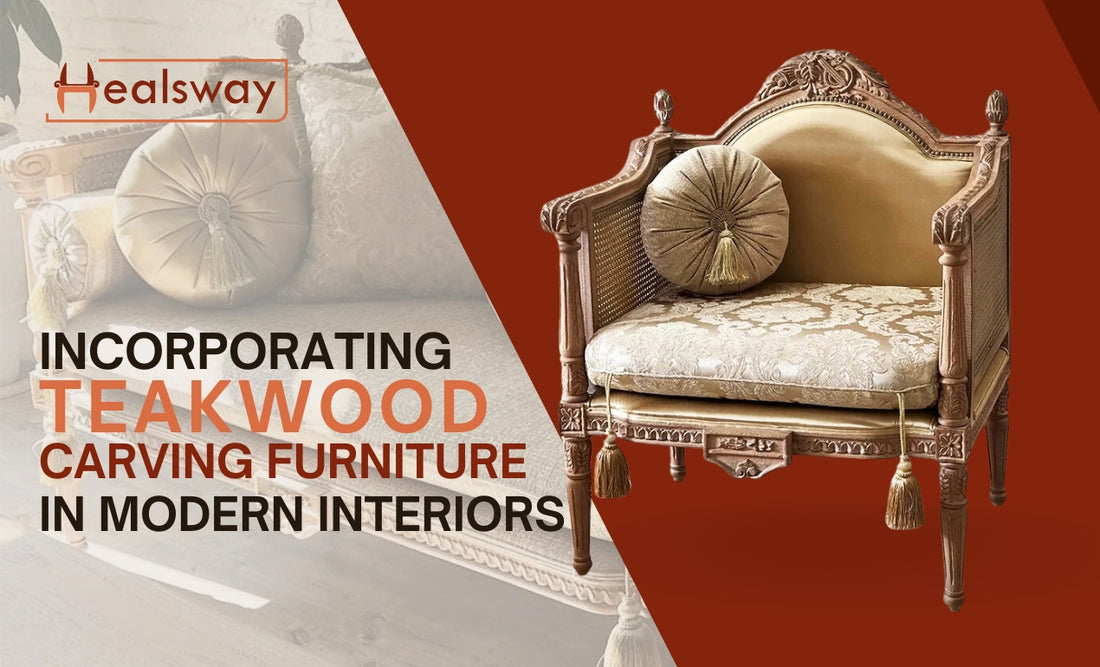 Integrating Teakwood Carving Furniture into Modern Interiors